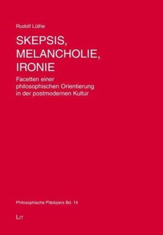 Skepsis, Melancholie, Ironie