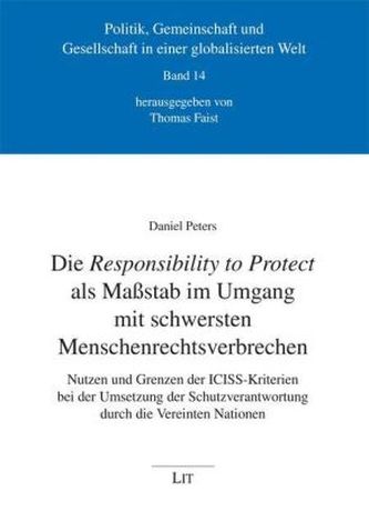 Die Responsibility to Protect als Maßstab im Umgang mit schwersten Menschenrechtsverbrechen