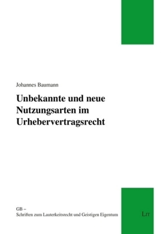 Unbekannte und neue Nutzungsarten im Urhebervertragsrecht