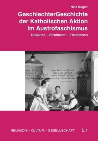 GeschlechterGeschichte der Katholischen Aktion im Austrofaschismus