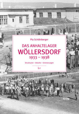 Das Anhaltelager Wöllersdorf 1933 - 1938