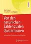 Von den natürlichen Zahlen zu den Quaternionen