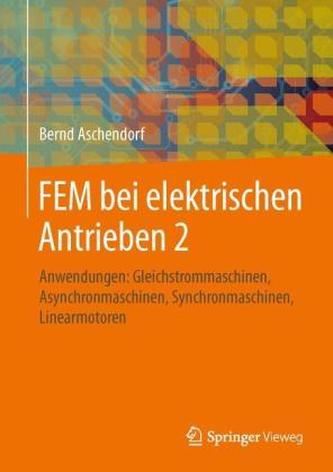 Anwendungen: Gleichstrommaschinen, Asynchronmaschinen, Synchronmaschinen, Linearmotoren