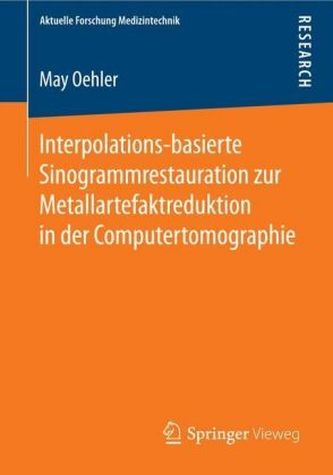 Interpolations-basierte Sinogrammrestauration zur Metallartefaktreduktion in der Computertomographie