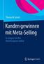 Kunden gewinnen mit Meta-Selling