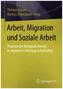 Arbeit, Migration und Soziale Arbeit