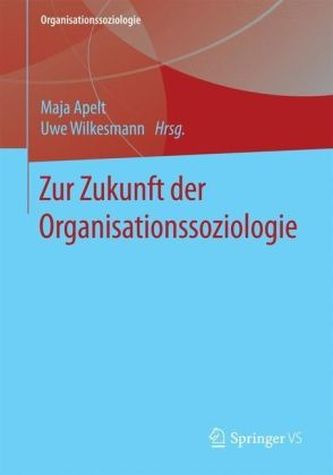 Zur Zukunft der Organisationssoziologie