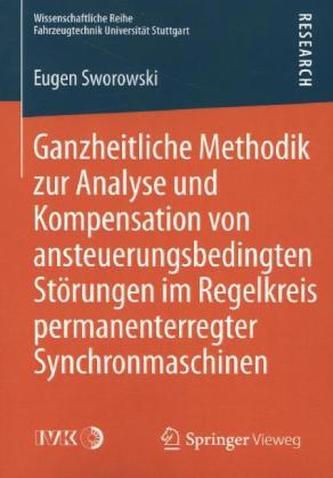 Ganzheitliche Methodik zur Analyse und Kompensation von ansteuerungsbedingten Störungen im Regelkreis permanenterregter Synchron