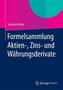 Formelsammlung Aktien-, Zins- und Währungsderivate