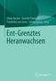 Ent-Grenztes Heranwachsen