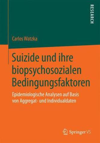 Suizide und ihre biopsychosozialen Bedingungsfaktoren