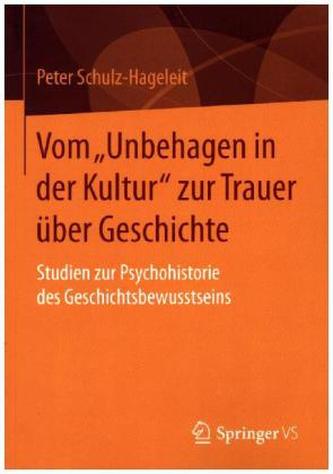 Vom 'Unbehagen in der Kultur' zur Trauer über Geschichte