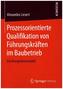 Prozessorientierte Qualifikation von Führungskräften im Baubetrieb