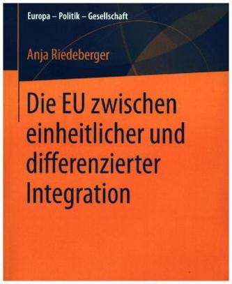 Die EU zwischen einheitlicher und differenzierter Integration