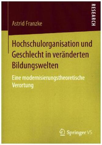 Hochschulorganisation und Geschlecht in veränderten Bildungswelten
