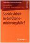 Soziale Arbeit in der Ökonomisierungsfalle?