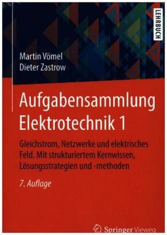 Gleichstrom, Netzwerke und elektrisches Feld. Mit strukturiertem Kernwissen, Lösungsstrategien und -methoden