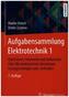 Gleichstrom, Netzwerke und elektrisches Feld. Mit strukturiertem Kernwissen, Lösungsstrategien und -methoden