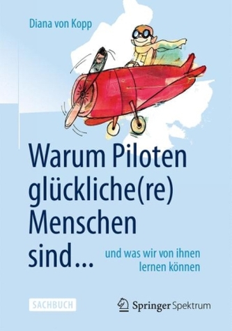 Warum Piloten glückliche(re) Menschen sind ..., Warum Piloten glückliche(re) Menschen sind ...,