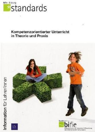 Kompetenzorientierter Unterricht in Theorie und Praxis