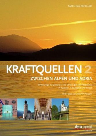 Kraftquellen zwischen Alpen und Adria. Bd.2