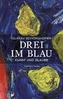 Drei im Blau