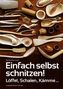 Einfach selbst schnitzen!