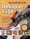 Das große Buch der Dekupiersäge