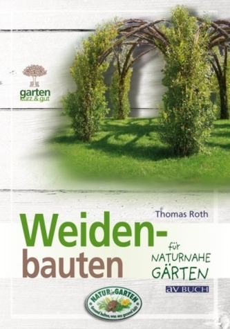 Weidenbauten für naturnahe Gärten