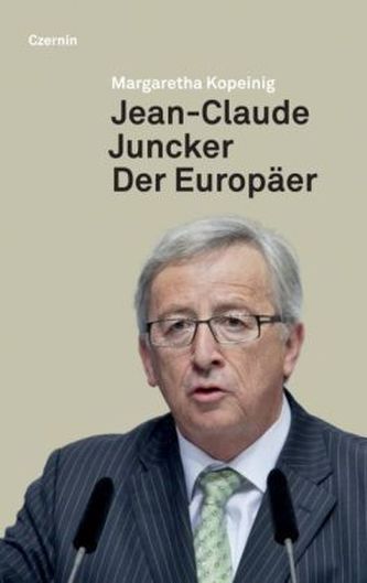 Jean-Claude Juncker, Der Europäer Jean-Claude Juncker, Der Europäer