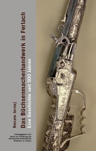 Das Büchsenmacherhandwerk in Ferlach