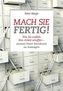Mach sie fertig!