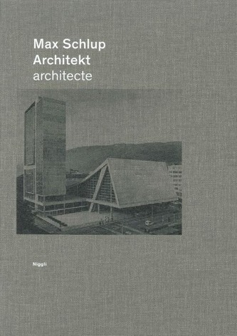 Max Schlup. Architekt - architecte