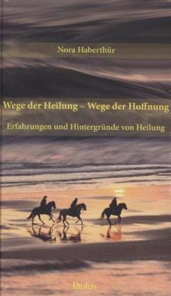 Wege der Heilung - Wege der Hoffnung