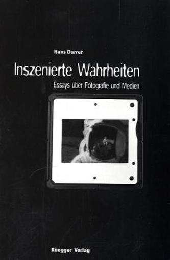 Inszenierte Wahrheiten