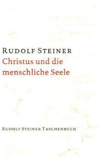 Christus und die menschliche Seele. Über den Sinn des Lebens. Theosophische Moral; Anthroposophie und Christentum