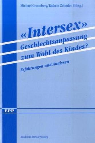 'Intersex', Geschlechtsanpassung zum Wohl des Kindes?