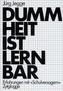 Dummheit ist lernbar