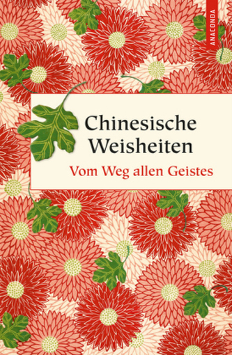 Chinesische Weisheiten - Vom Weg allen Geistes