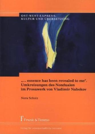 essence has been revealed to me . Umkreisungen des Nondualen im Prosawerk von Vladimir Nabokov