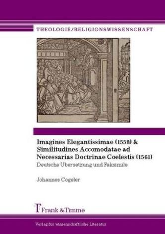 Johannes Cogeler: Imagines Elegantissimae (1558) & Similitudines Accomodatae