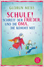 'Schule!', schreit der Frieder, und die Oma, die kommt mit