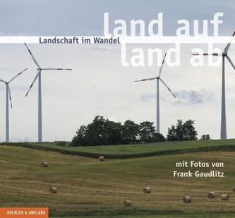 Landschaft im Wandel. Land auf - land ab