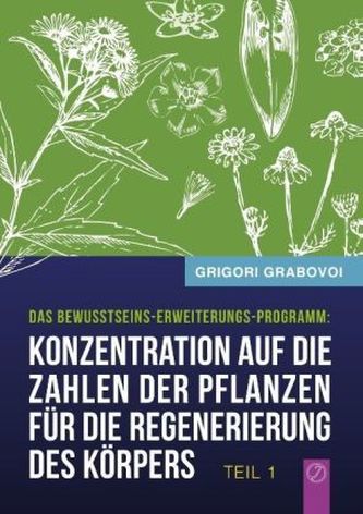 Konzentration auf die Zahlen der Pflanzen für die Regenerierung des Körpers. Tl.1 Konzentration auf die Zahlen der Pflanzen für die Regenerierung des Körpers. Tl.1