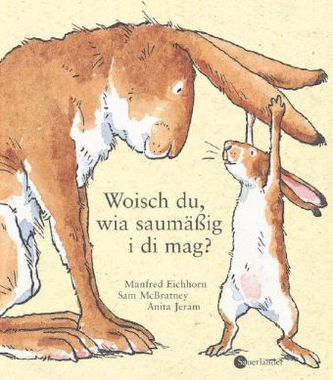 Woisch du, wia saumäßig i di mag?. Weißt du eigentlich, wie lieb ich dich hab?, schwäbische Ausgabe