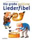 Die große goldene Liederfibel
