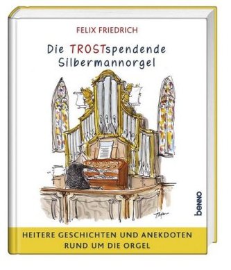 Die TROSTspendende Silbermannorgel