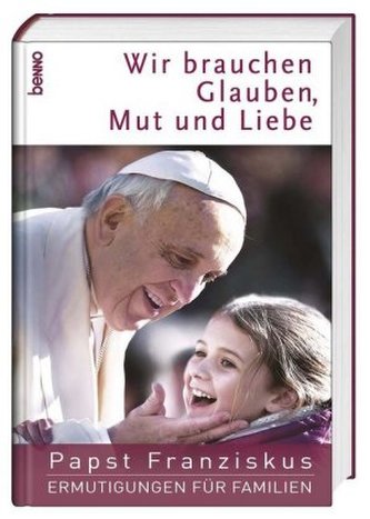 Wir brauchen Glauben, Mut und Liebe