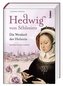 Hedwig von Schlesien - Die Weisheit der Heilerin