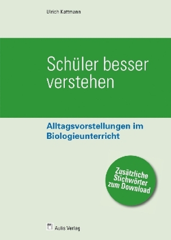 Alltagsvorstellungen im Biologieunterricht 'Schüler besser verstehen'
